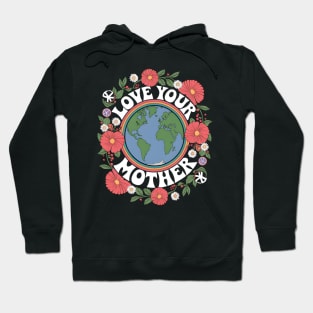 Love Your Mother Earth Day Sustainability Hoodie